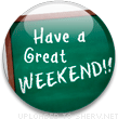 Have A Great WEEKEND button emoticon (Word Emoticons)