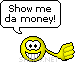 [Image: show-me-the-money-smiley-emoticon.gif]
